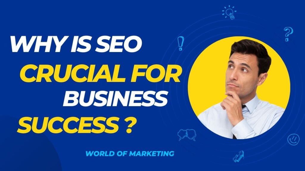 Why is SEO Crucial for Business Success?